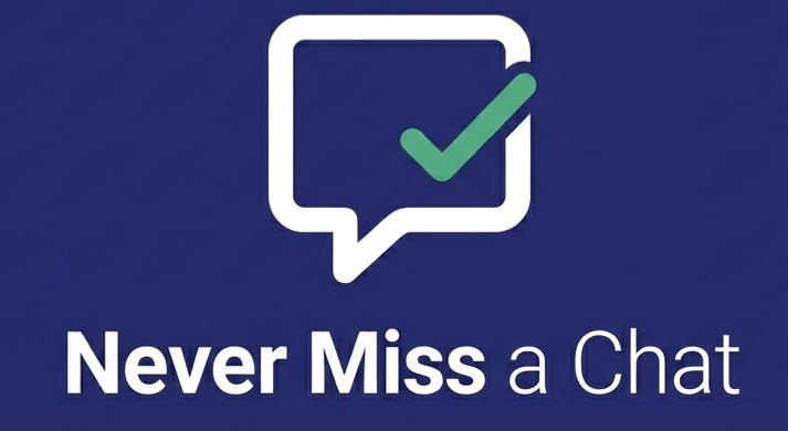 Never Miss a Chat